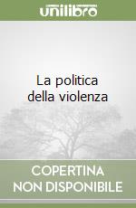 La politica della violenza libro