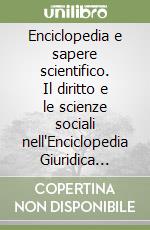 Enciclopedia e sapere scientifico. Il diritto e le scienze sociali nell'Enciclopedia Giuridica Italiana libro