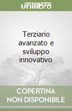 Terziario avanzato e sviluppo innovativo libro