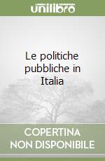 Le politiche pubbliche in Italia libro