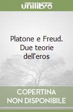 Platone e Freud. Due teorie dell'eros libro