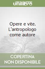 Opere e vite. L'antropologo come autore libro