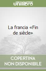 La francia «Fin de siècle»