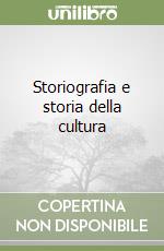 Storiografia e storia della cultura libro