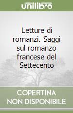 Letture di romanzi. Saggi sul romanzo francese del Settecento libro