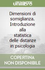 Dimensioni di somiglianza. Introduzione alla statistica delle distanze in psicologia libro