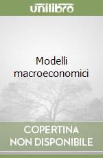 Modelli macroeconomici libro