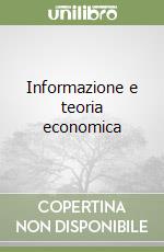 Informazione e teoria economica libro