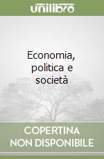 Economia, politica e società libro