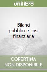 Bilanci pubblici e crisi finanziaria libro