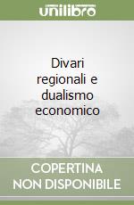 Divari regionali e dualismo economico