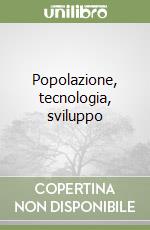 Popolazione, tecnologia, sviluppo libro