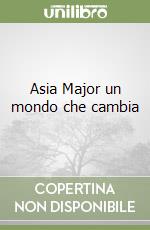 Asia Major un mondo che cambia libro