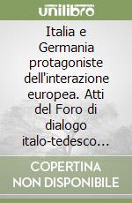 Italia e Germania protagoniste dell'interazione europea. Atti del Foro di dialogo italo-tedesco 1989 libro