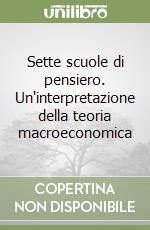 Sette scuole di pensiero. Un'interpretazione della teoria macroeconomica libro