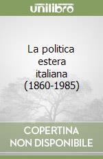 La politica estera italiana (1860-1985) libro