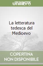 La letteratura tedesca del Medioevo