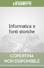 Informatica e fonti storiche libro