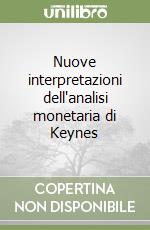 Nuove interpretazioni dell'analisi monetaria di Keynes