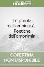 Le parole dell'ambiguità. Poetiche dell'omonimia