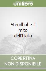 Stendhal e il mito dell'Italia libro