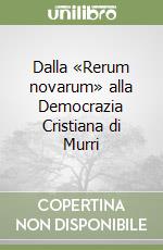 Dalla «Rerum novarum» alla Democrazia Cristiana di Murri libro