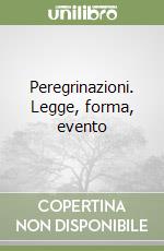 Peregrinazioni. Legge, forma, evento libro