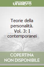 Teorie della personalità. Vol. 3: I contemporanei libro