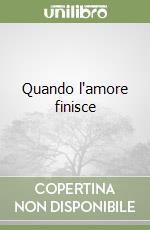 Quando l'amore finisce libro