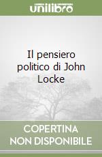 Il pensiero politico di John Locke libro