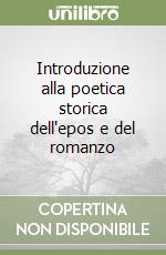 Introduzione alla poetica storica dell'epos e del romanzo