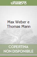 Max Weber e Thomas Mann libro