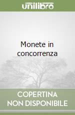 Monete in concorrenza libro