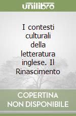 I contesti culturali della letteratura inglese. Il Rinascimento libro