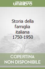 Storia della famiglia italiana 1750-1950 libro