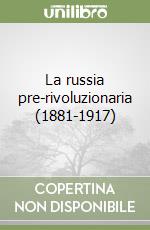 La russia pre-rivoluzionaria (1881-1917)