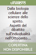 Dalla biologia cellulare alle scienze dello spirito. Aspetti del dibattito sull'individualità nell'Ottocento tedesco