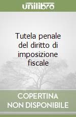 Tutela penale del diritto di imposizione fiscale libro