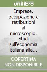 Imprese, occupazione e retribuzioni al microscopio. Studi sull'economia italiana alla luce delle fonti statistiche Inps libro