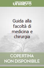 Guida alla facoltà di medicina e chirurgia