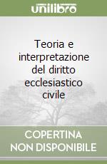 Teoria e interpretazione del diritto ecclesiastico civile