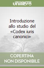 Introduzione allo studio del «Codex iuris canonici»