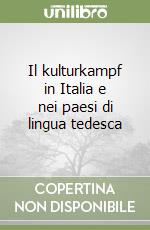 Il kulturkampf in Italia e nei paesi di lingua tedesca libro