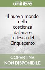 Il nuovo mondo nella coscienza italiana e tedesca del Cinquecento libro