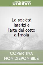 La società laterizi e l'arte del cotto a Imola libro