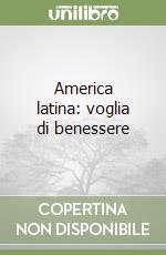 America latina: voglia di benessere libro