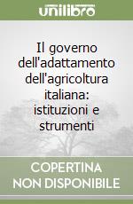 Il governo dell'adattamento dell'agricoltura italiana: istituzioni e strumenti libro