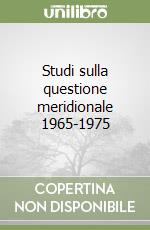 Studi sulla questione meridionale 1965-1975 libro