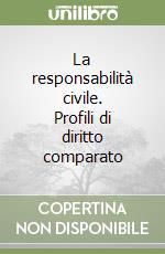 La responsabilità civile. Profili di diritto comparato