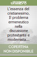 L'essenza del cristianesimo. Il problema ermeneutico nella discussione protestante e modernista (1897-1904)